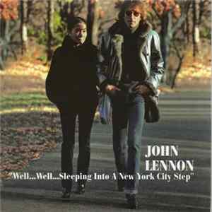 John Lennon - Well...Well...Sleeping Into A New York City Step mp3
