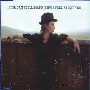 Phil Campbell - Maps (How I Feel About You) mp3