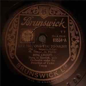 Bing Crosby - Let Me Love You To-Night (No Te Importe Saber) / (Too-Ra-Loo-Ra-Loo-Ral) That's An Irish Lullaby mp3