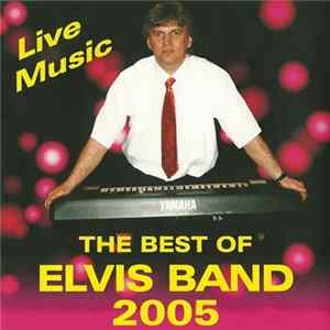 Elvis Band - The Best Of Elvis Band 2005 (Live Music) mp3