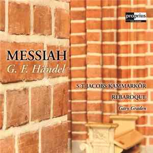 G. F. Händel, S:t Jacobs Kammarkör, Rebaroque, Gary Graden - Messiah mp3