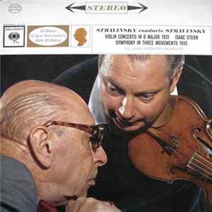 Stravinsky, Isaac Stern, Columbia Symphony Orchestra - Stravinsky Conducts Stravinsky: Violin Concerto In D (1931) / Symphony In Three Movements (1945) mp3