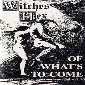 Witches Hex - Of What's To Come mp3