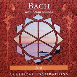 Bach / The Chacra Academy Musicians - Bach With Ocean Sounds / Air - Classical Inspirations mp3
