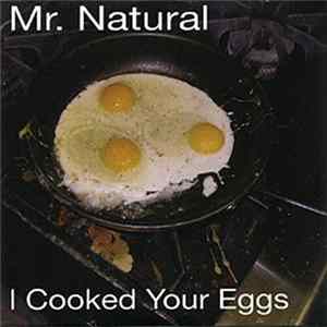 Mr. Natural - I Cooked Your Eggs mp3