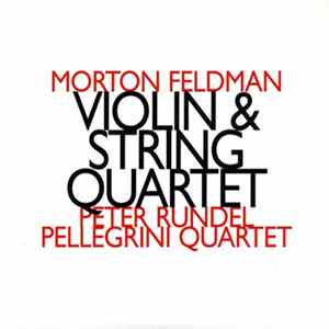 Morton Feldman - Peter Rundel, Pellegrini Quartet - Violin & String Quartet mp3