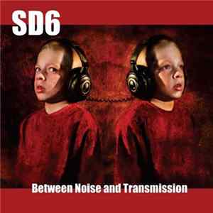 SD6 - Between Noise And Transmission mp3