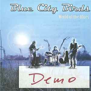 Blue City Birds - World Of The Blues (Demo) mp3
