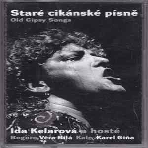 Ida Kelarová a Bogoro, Věra Bílá, Kale , Karel Giňa - Staré Cikánské Písně / Old Gipsy Songs mp3