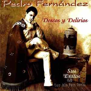 Pedro Fernández - Deseos Y Delirios Sus Exitos mp3
