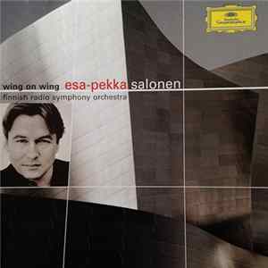 Esa-Pekka Salonen, Finnish Radio Symphony Orchestra - Wing On Wing mp3