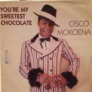 Cisco Mokoena - You're My Sweetest Chocolate mp3