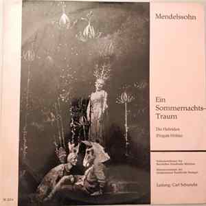 Mendelssohn, Sinfonieorchester Des Bayrischen Rundfunks München, Sinfonieorchester Des Süddeutschen Rundfunks Stuttgart, Carl Schuricht - Ein Sommernachtstraum / Die Hebriden (Fingals Höhle) mp3