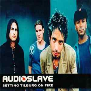 Audioslave - Setting Tilburg On Fire mp3