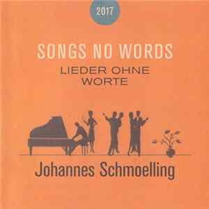 Johannes Schmoelling - Songs No Words 2017 (Lieder Ohne Worte) mp3