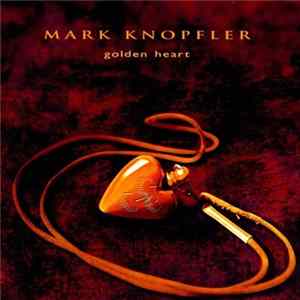 Mark Knopfler - Golden Heart mp3