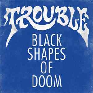 Trouble - Black Shapes Of Doom mp3