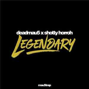 Deadmau5 x Shotty Horroh - Legendary mp3
