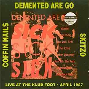 Demented Are Go / Skitzo / Coffin Nails - Sick Sick Sick mp3