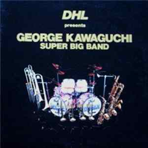 George Kawaguchi Super Big Band - DHL Presents George Kawaguchi Super Big Band mp3