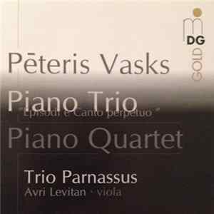 Pēteris Vasks / Trio Parnassus, Avri Levitan - Piano Trio / Piano Quartet mp3