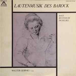 J.S. Bach, Buxtehude, Pachelbel - Walter Gerwig - Lautenmusik Des Barock mp3