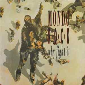 Mondo Rock - Why Fight It mp3