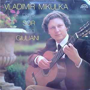 Vladimír Mikulka - Vladimír Mikulka Plays Sor And Giuliani mp3
