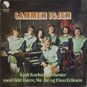 Kjell Karlsens Orkester & Odd Børre, Webe Karlsen, Finn Eriksen - Sammen Igjen mp3