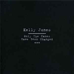 Kelly Jones - Only The Names Have Been Changed mp3