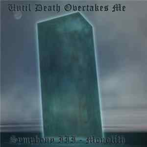 Until Death Overtakes Me - Symphony III: Monolith mp3