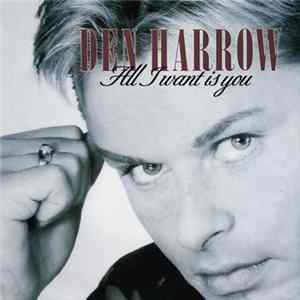 Den Harrow - All I Want Is You mp3