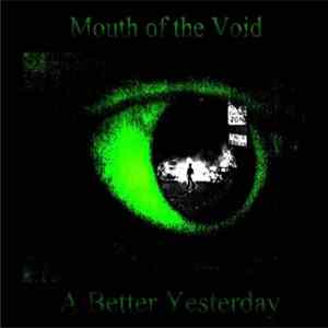 Mouth Of The Void - A Better Yesterday mp3
