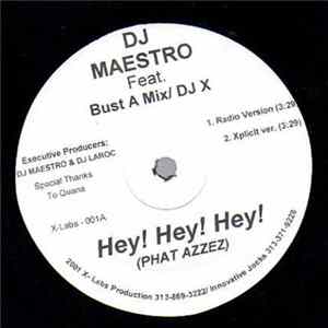 DJ Maestro Feat. Bust A Mix / DJ X - Hey! Hey! Hey! (Phat Azzez) mp3