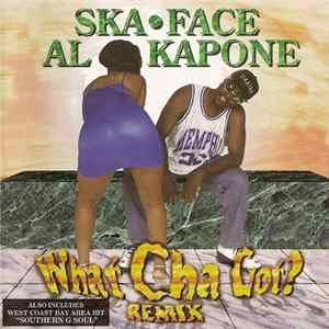 Ska-Face Al Kapone - What Cha Got? mp3
