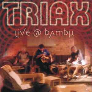 Triax - Live @ Bambu mp3