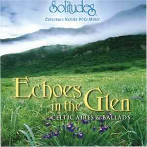 Jeff Wolpert, Loretto Reid & Brian Taheny, Dan Gibson - Echoes In The Glen (Celtic Aires & Ballads) mp3
