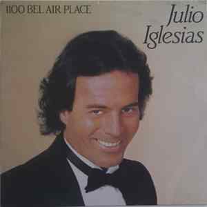 Julio Iglesias - 1100 Bel Air Place mp3