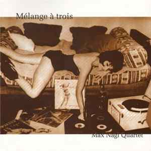 Max Nagl Quartett - Mélange À Trois mp3