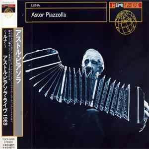 Astor Piazzolla - Luna 〜ルナ〜　アストル・ピアソラ・ライヴ1989 mp3