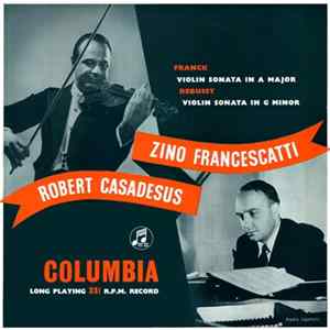 Franck, Debussy, Zino Francescatti, Robert Casadesus - Violin Sonata In A Major / G Minor mp3