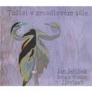 Jan Jeřábek, Irena A Vojtěch Havlovi - Tuláci V Zrcadlovém Sále mp3
