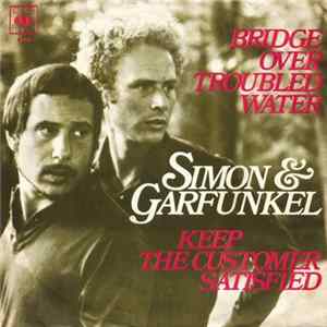 Simon & Garfunkel - Bridge Over Troubled Water / Keep The Customer Satisfied mp3