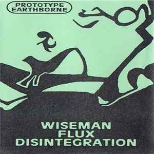 Prototype Earthborne - Wiseman Flux Disintegration mp3