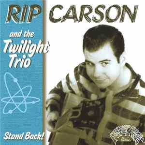 Rip Carson And The Twilight Trio - Stand Back! mp3