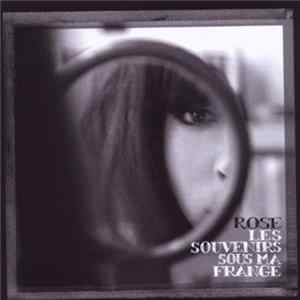 Rose - Les Souvenirs Sous Ma Frange mp3