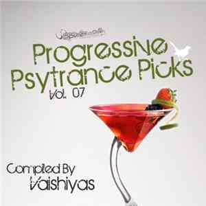 Vaishiyas - Progressive Psytrance Picks Vol. 07 mp3