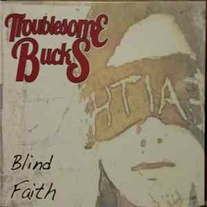Troublesome Bucks - Blind Faith mp3