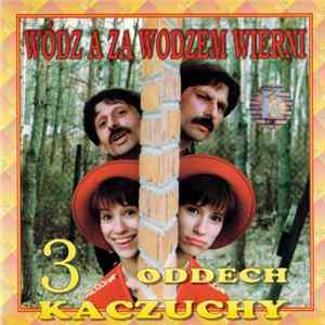 Trzeci Oddech Kaczuchy - Wódz A Za Wodzem Wierni mp3
