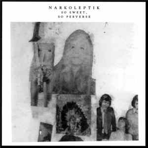 Narkoleptik - So Sweet, So Perverse mp3